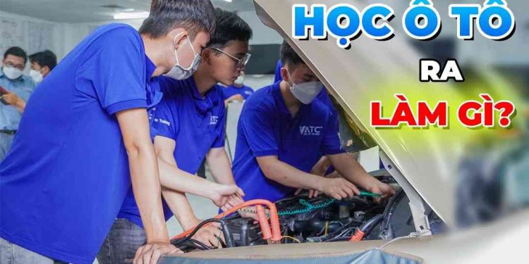 Học ô tô ra trường làm các công việc gì?