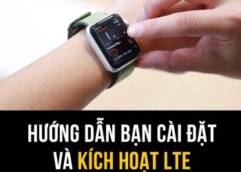 Cài đặt & kích hoạt LTE cho Apple Watch